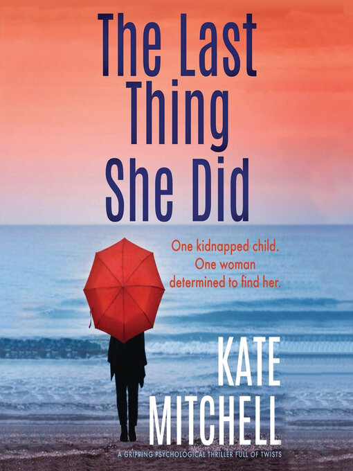 Title details for The Last Thing She Did by Kate Mitchell - Available